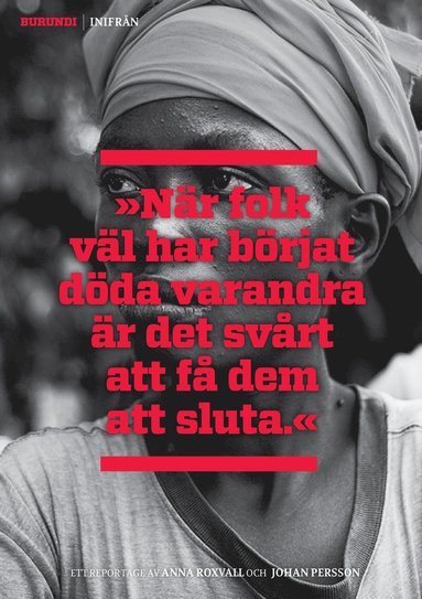 bokomslag Burundi inifrån : "När folk väl har börjat döda varandra är det svårt att få dem att sluta"
