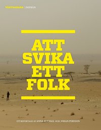 bokomslag Att svika ett folk : Västsahara Inifrån