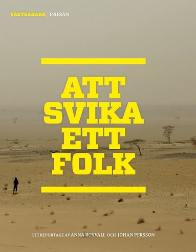 Anna Roxvall, Johan Persson - Västsahara Inifrån : Att svika ett folk, Häftad