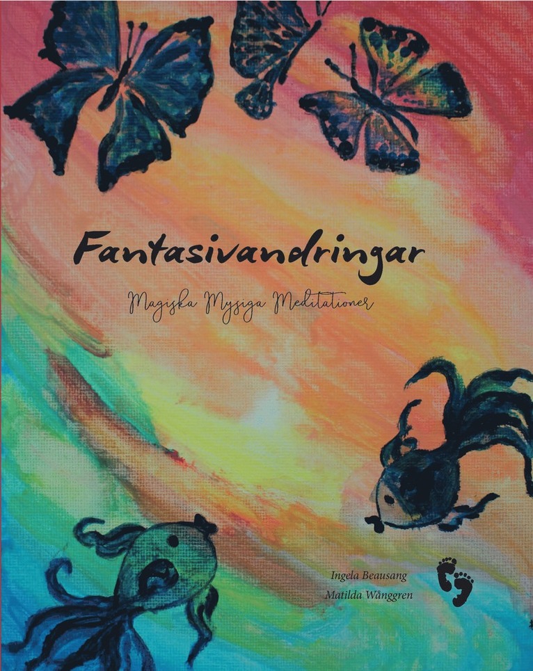Ingela Beausang - Fantasivandringar : magiska, mysiga, meditationer, Inbunden
