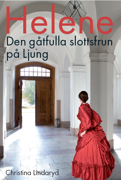 Helene : den gåtfulla slottsfrun på Ljung 1