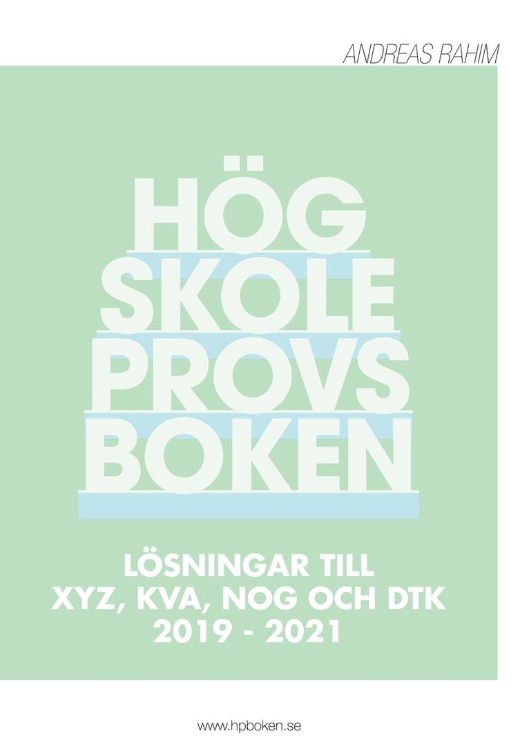 Andreas Rahim - Högskoleprovsboken : Lösningar till XYZ, KVA, NOG och DTK 2019 - 2021, Häftad