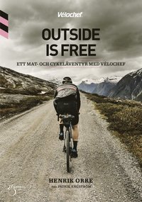 bokomslag Outside is free, ett mat-och cykeläventyr med Velochef