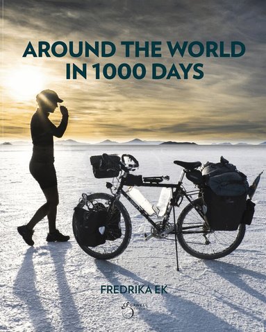 Fredrika Ek - Around the world in 1000 days, Inbunden