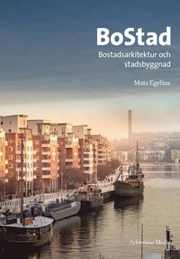 bokomslag BoStad : Bostadsarkitektur och stadsbyggnad