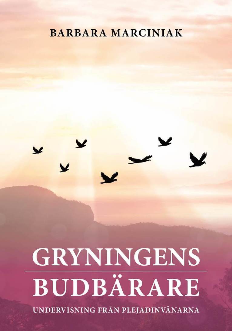 Barbara Marciniak - Gryningens budbärare : undervisning från Plejadinvånarna, Häftad