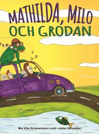 bokomslag Mathilda, Milo och grodan