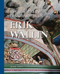 bokomslag Kyrkomålaren från Härjedalen : Erik Wallin