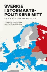 bokomslag Sverige i stormaktspolitikens mitt : Om diplomati och utrikespolitik