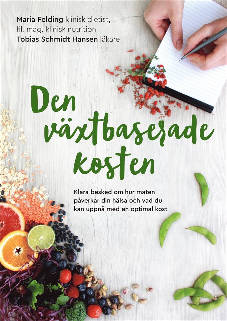 Maria Felding, Tobias Schmidt Hansen - Den växtbaserade kosten : klara besked om hur maten påverkar din hälsa och vad du kan uppnå med en optimal kost, Häftad