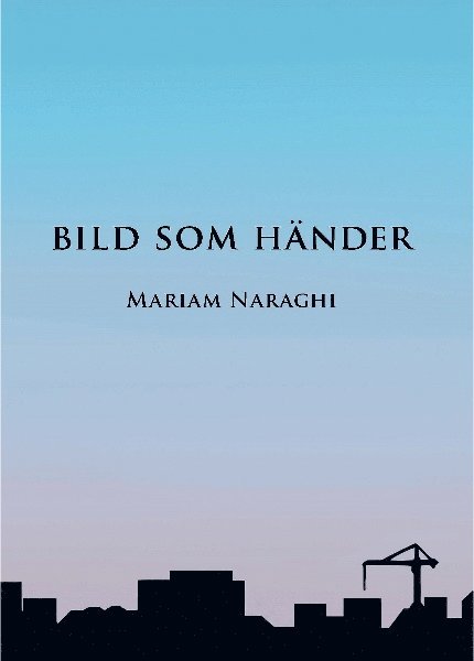 Mariam Naraghi - Bild som händer, Häftad