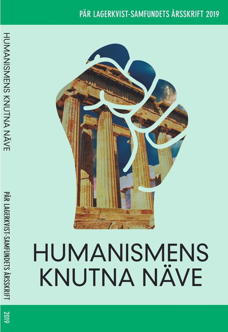 Pär Lagerkvist - Humanismens knutna näve. Pär Lagerkvist-samfundets skriftserie, 2019, Häftad