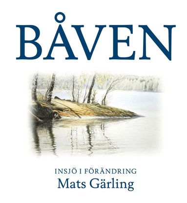 Mats Gärling - Båven : insjö i förändring, Inbunden
