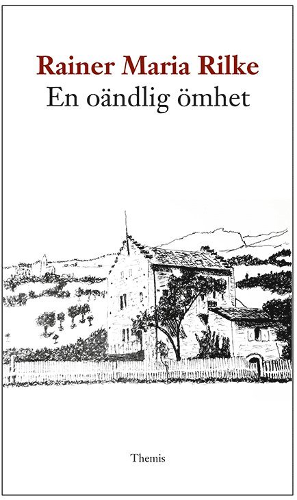 Rainer Maria Rilke - En oändlig ömhet : de franska dikterna, Häftad
