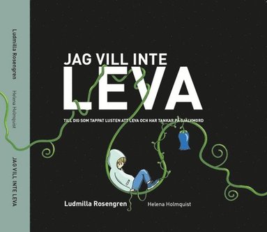 bokomslag Jag vill inte leva : till dig som tappat lusten att leva och har tankar på självmord