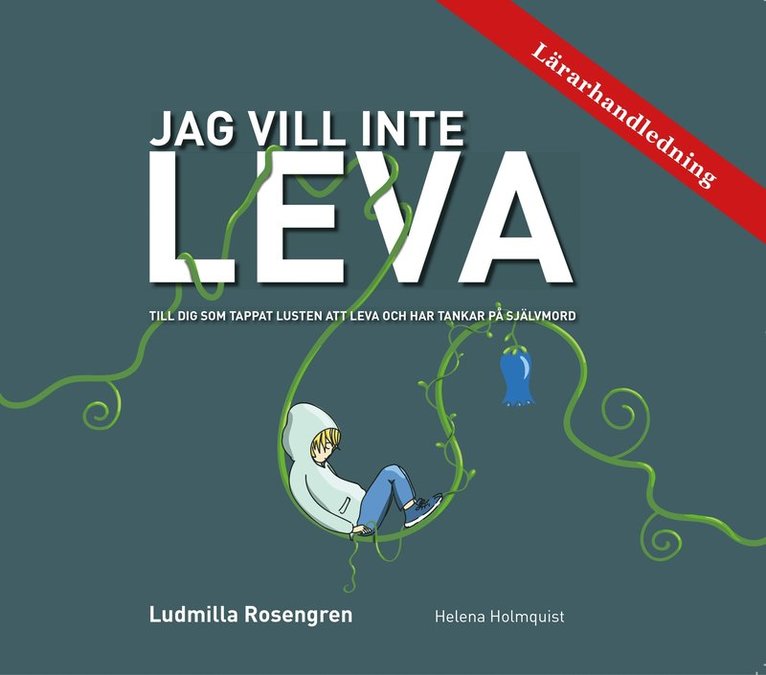 Lärarhandledning - Jag vill inte LEVA