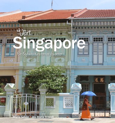 bokomslag Vårt Singapore: de bofasta turisternas favoriter