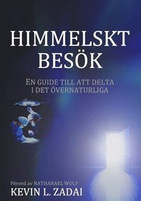 bokomslag Himmelskt besök : En guide till att delta i det gudomliga