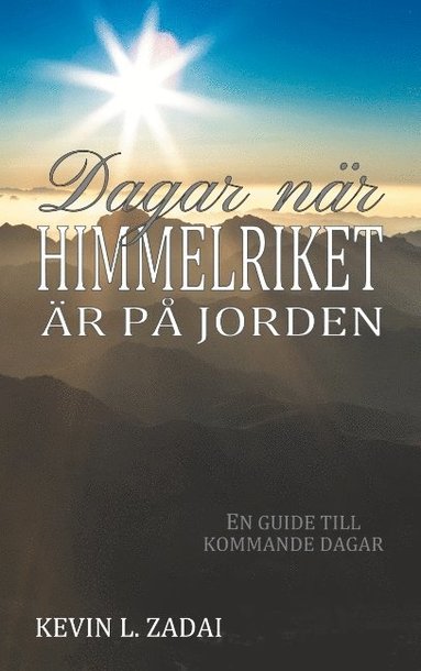 bokomslag Dagar när himmelriket är på jorden : en guide till kommande dagar
