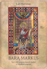 bokomslag Bara Markus; Text- och läsarorienterade studier av Markusevangeliet