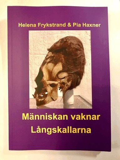 Helena Frykstrand, Pia Haxner - Människan vaknar Långskallarna, Häftad