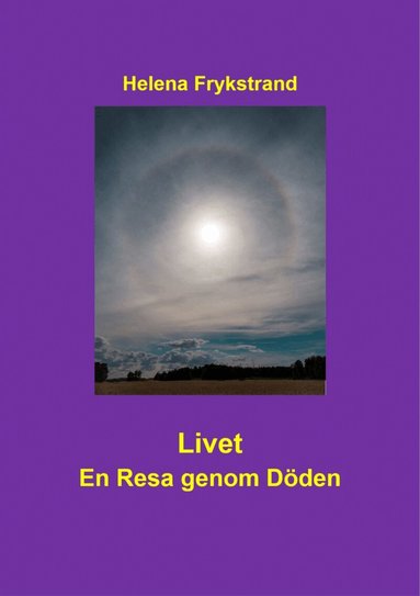Helena Frykstrand - Livet : en resa genom döden, Inbunden