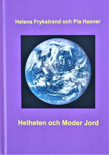 Helena Frykstrand, Pia Haxner - Helheten och Moder Jord, Inbunden