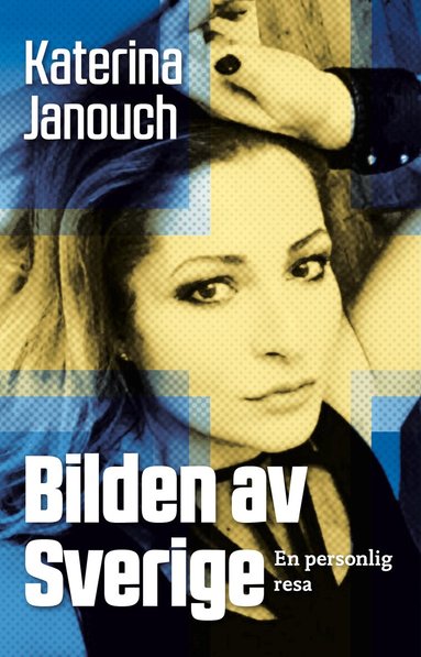 Katerina Janouch - Bilden av Sverige : en personlig resa, Häftad
