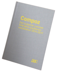 bokomslag Compoz : det ljudande rummet - interaktiv ljudkonstinstallation 2014-2017