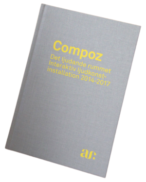 bokomslag Compoz : det ljudande rummet - interaktiv ljudkonstinstallation 2014-2017
