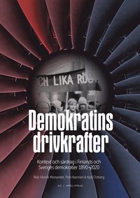 bokomslag Demokratins drivkrafter : kontext och särdrag i Sveriges och Finlands demokratier 1890–2020