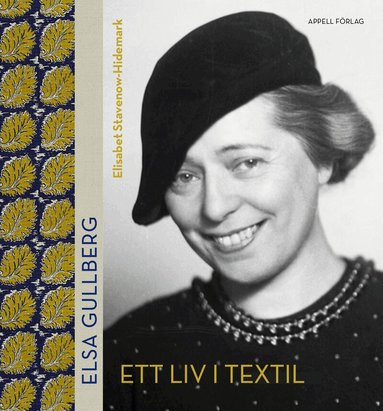 Elisabet Stavenow-Hidemark - Elsa Gullberg : ett liv i textil, Inbunden