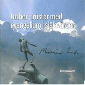 Fredrik Brosché - Luther tröstar med evangelium i själavården, Häftad