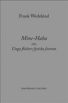 Frank Wedekind - Mine-Haha eller Unga flickors fysiska fostran, Inbunden