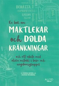 bokomslag En bok om maktlekar och dolda kränkningar och om att arbeta med olika metoder i barn- och ungdomsgrupper