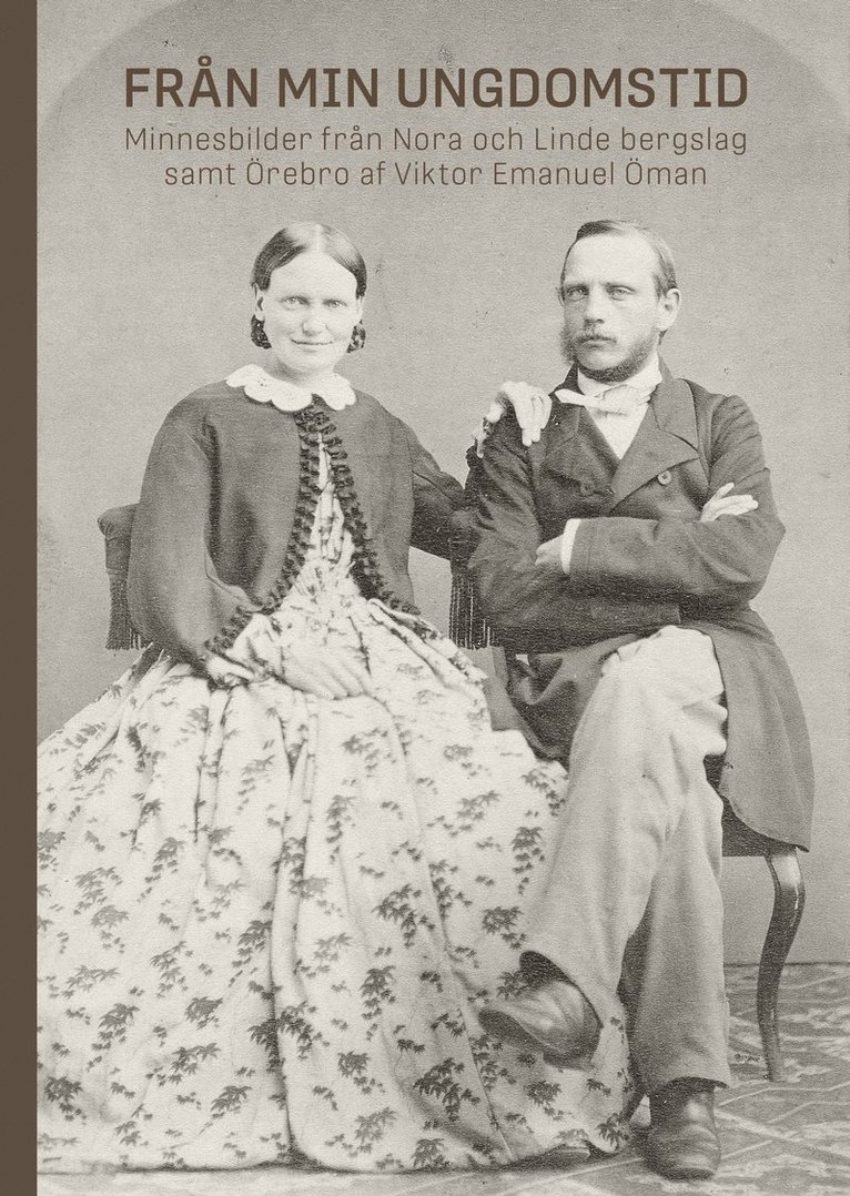 Viktor Emanuel Öman - Från min ungdomstid. Minnesbilder från Nora och Linde bergslag samt Örebro af Viktor Emanuel Öman., Häftad