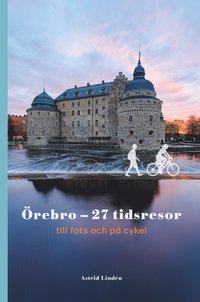 bokomslag Örebro - 27 tidsresor till fots och på cykel