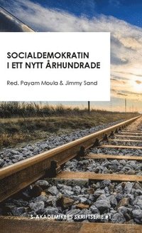 bokomslag Socialdemokratin i ett nytt århundrade : Sex bidrag till en ideologisk framtidsdebatt