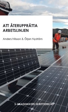 Att återupprätta arbetslinjen : och andra texter om strukturomvandling, sysselsättning och trygghetssystem 1