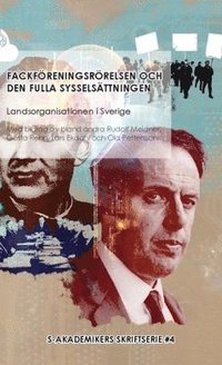 bokomslag Fackföreningsrörelsen och den fulla sysselsättningen : med bidrag av bland andra Rudolf Meidner, Gösta Rehn, Lars Ekdahl och Ola Pettersson