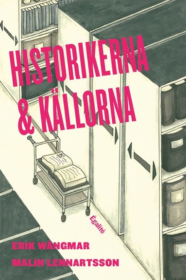 bokomslag Historikerna och källorna : om användning av otryckt källmaterial i doktorsavhandlingar och examensarbeten i historia