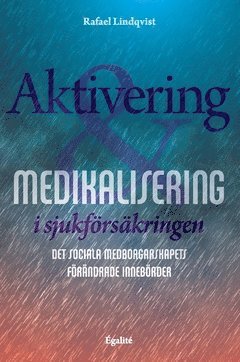 Aktivering och medikalisering i sjukförsäkringen : det sociala medborgarskapets förändrade innebörder 1