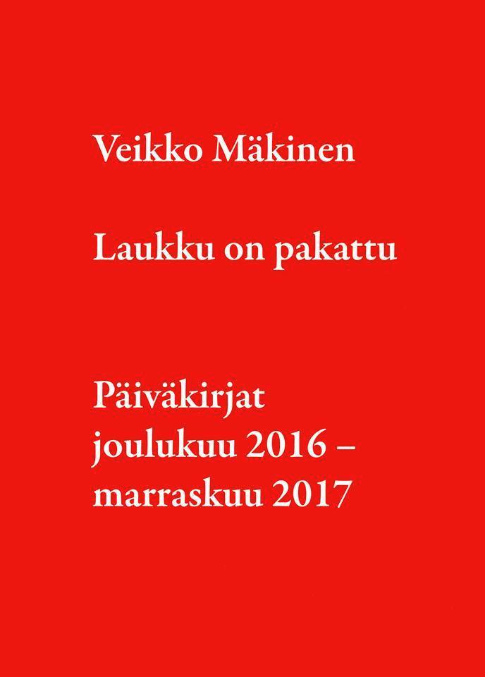 Veikko Mäkinen - Laukku on pakattu : päiväkirjat joulukuu 2016 - marraskuu 2017, Häftad