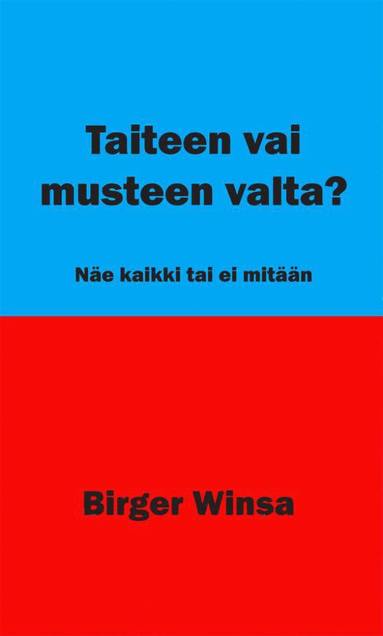 bokomslag Taiteen vai musteen valta? : näe kaikki tai ei mitään