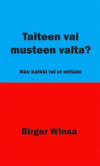 bokomslag Taiteen vai musteen valta? : näe kaikki tai ei mitään