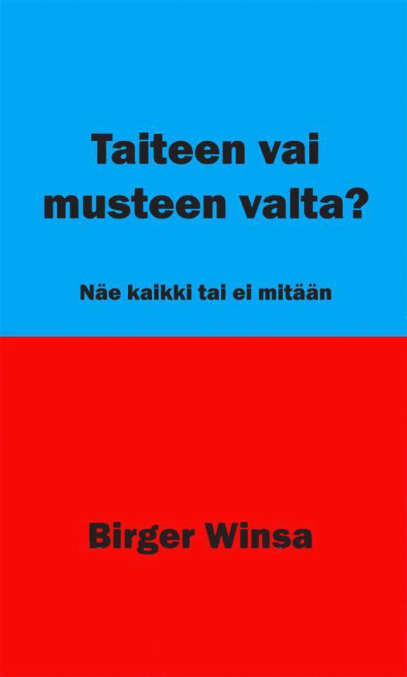 Birger Winsa - Taiteen vai musteen valta? : näe kaikki tai ei mitään, Häftad