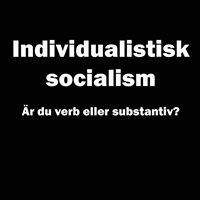 Individualistisk socialism : är du verb eller substantiv? 1
