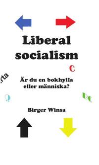bokomslag Liberal socialism : är du en bokhylla eller människa? Del II