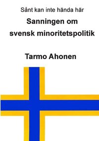 bokomslag Sanningen om svensk minoritetspolitik