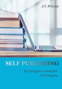 bokomslag Self Publishing En förläggares hemlighet till framgång